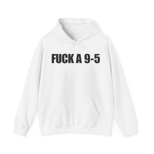 Fuck A 9-5 Hoodie