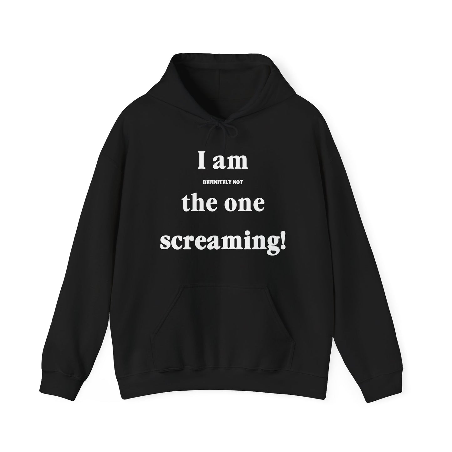 I Am Definitely Not The One Screaming Hoodie