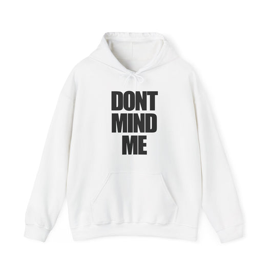 Don't Mind Me Hoodie