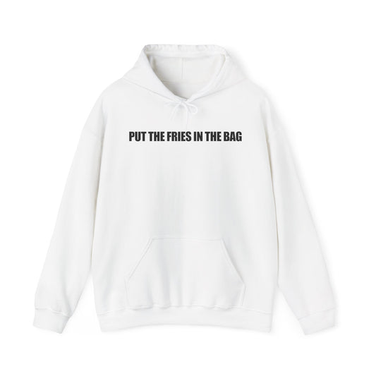Put The Fries In The Bag Hoodie