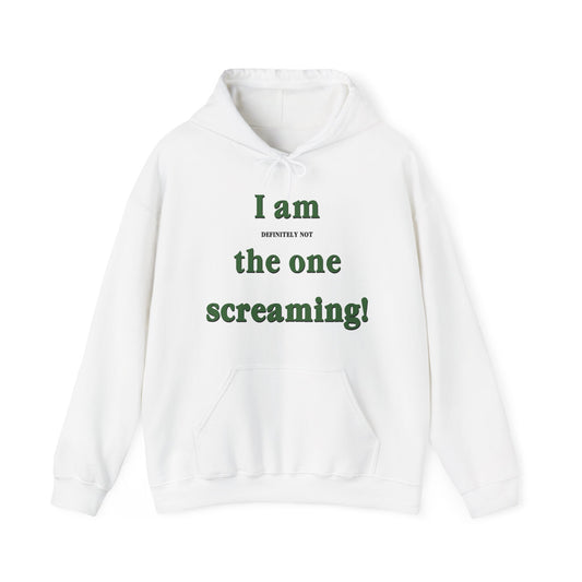 I Am Definitely Not The One Screaming Hoodie