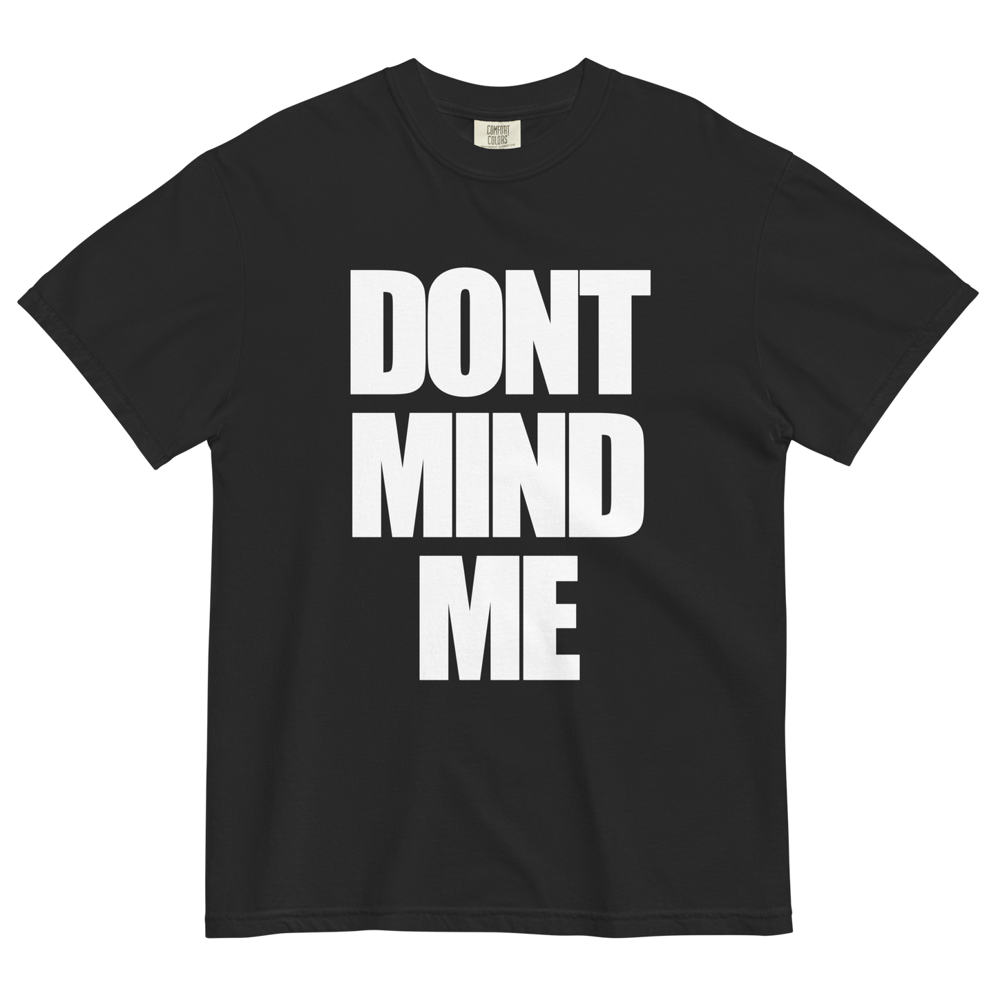 Don't Mind Me T-Shirt