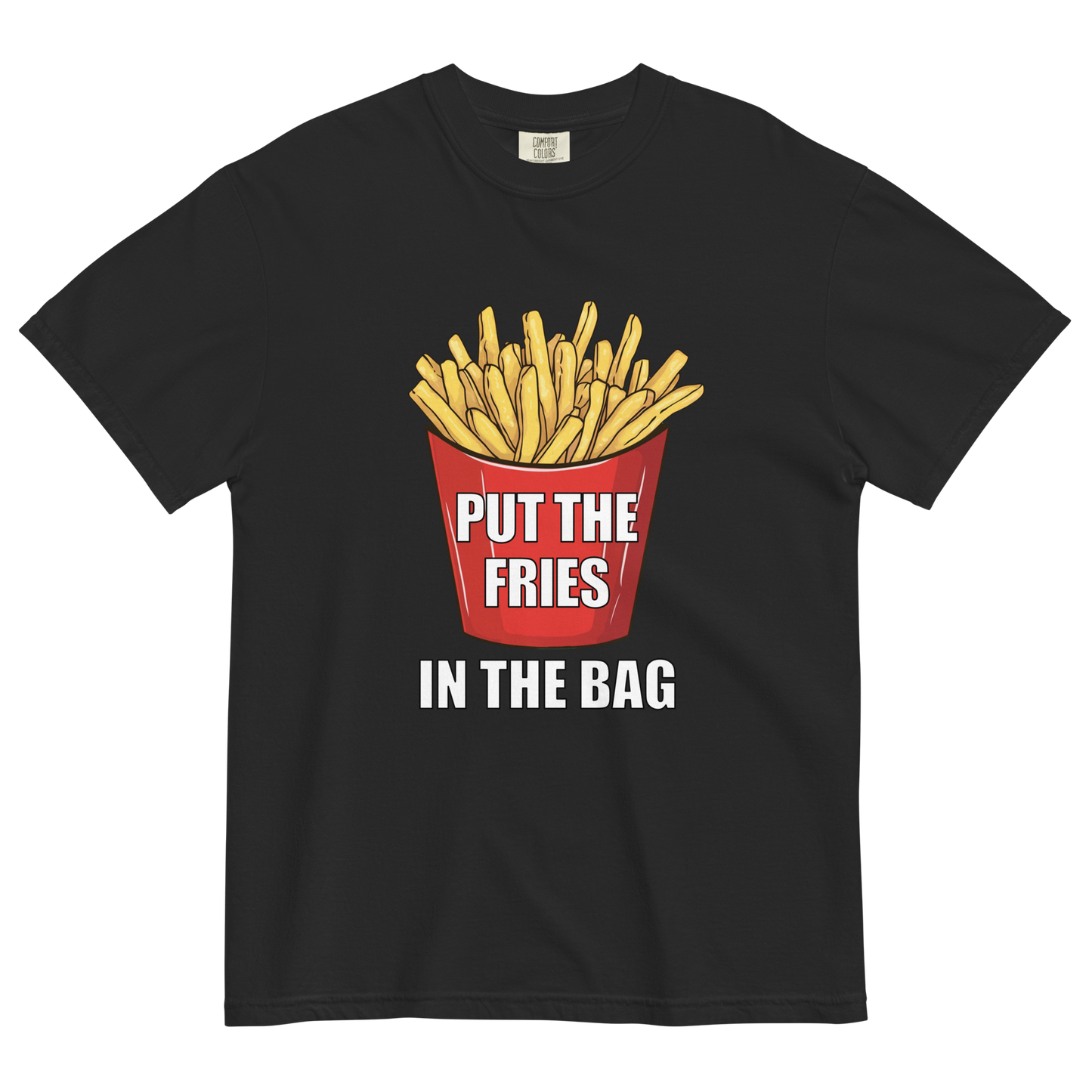 Put The Fries In The Bag Graphic T-Shirt