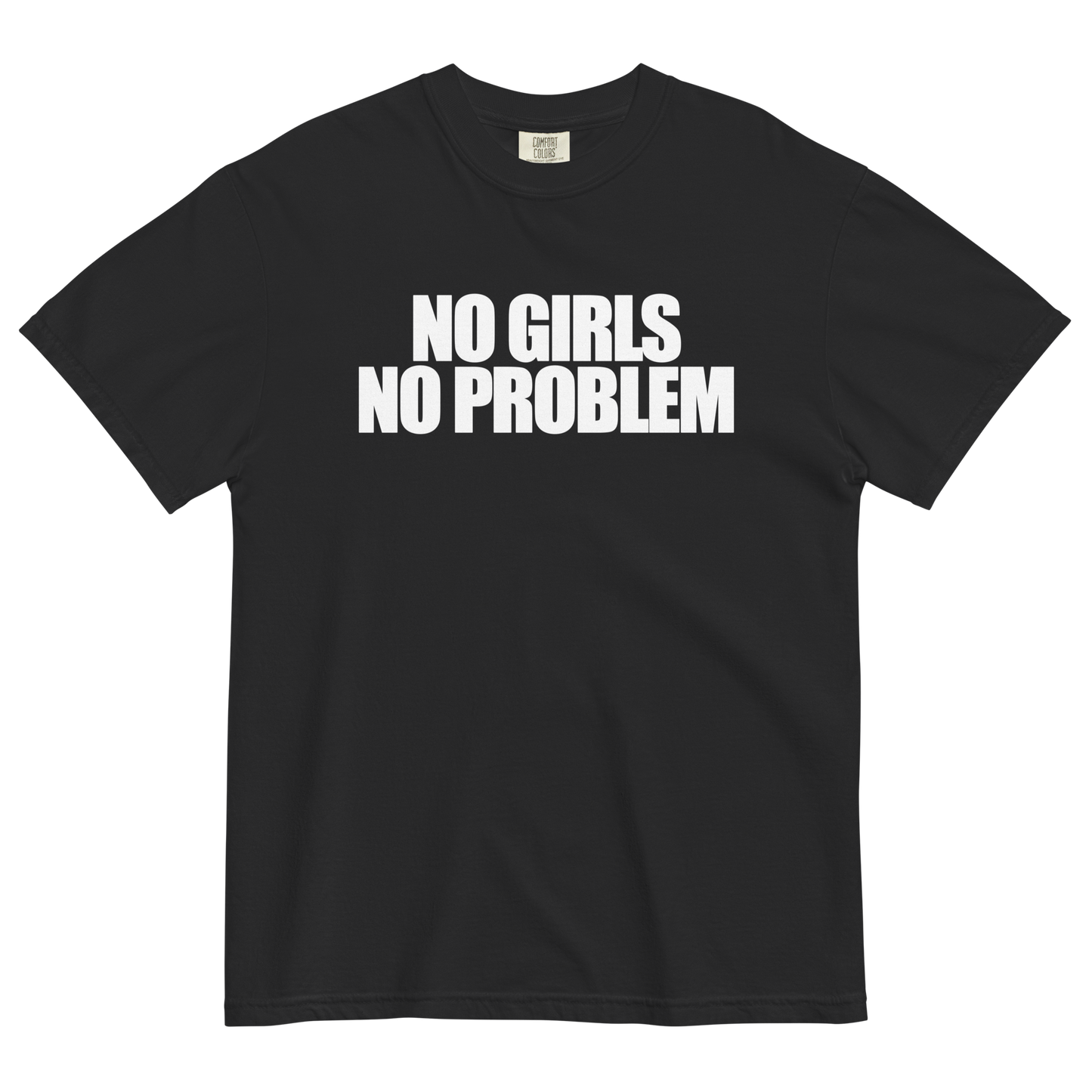 No Girls No Problem T-Shirt