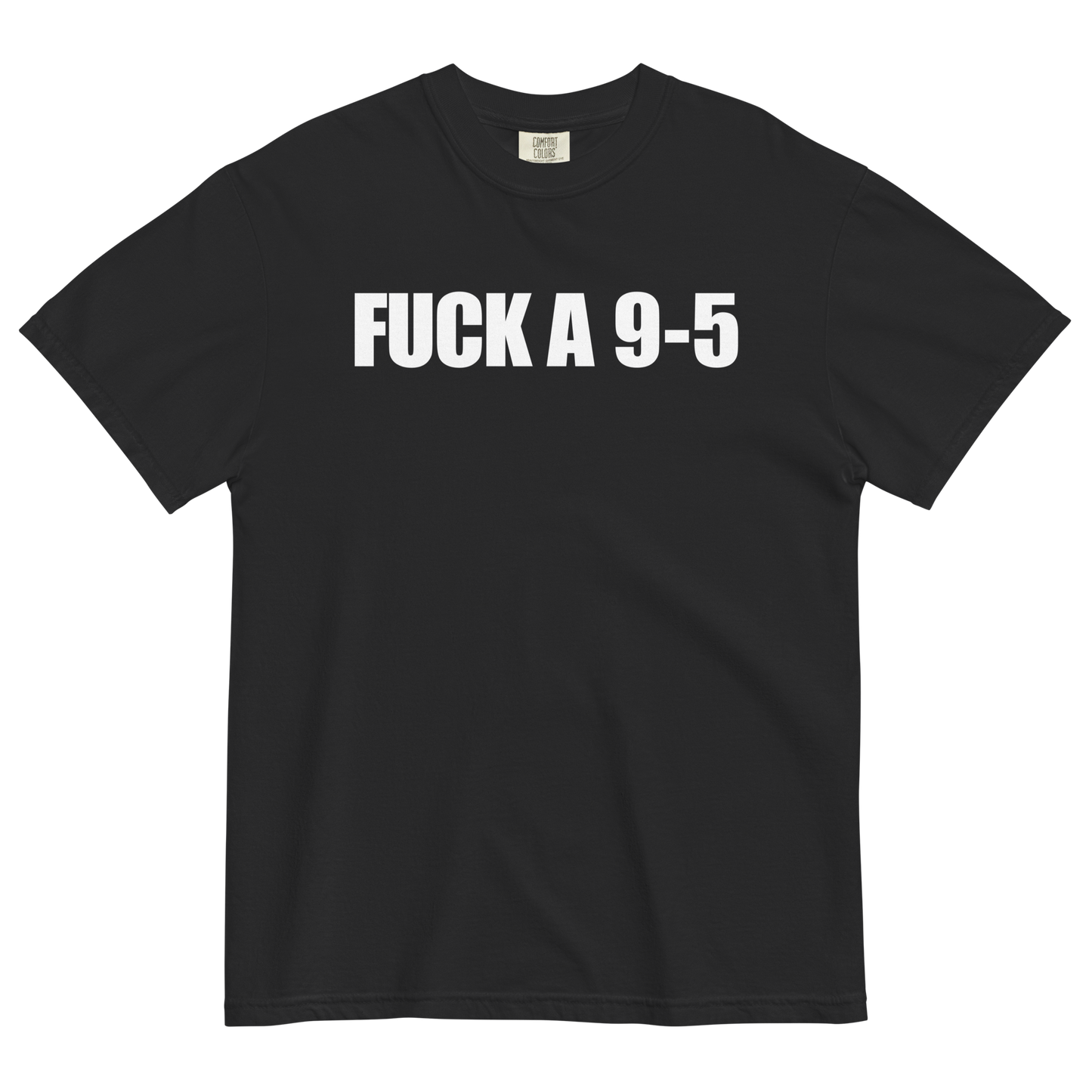Fuck A 9-5 T-Shirt