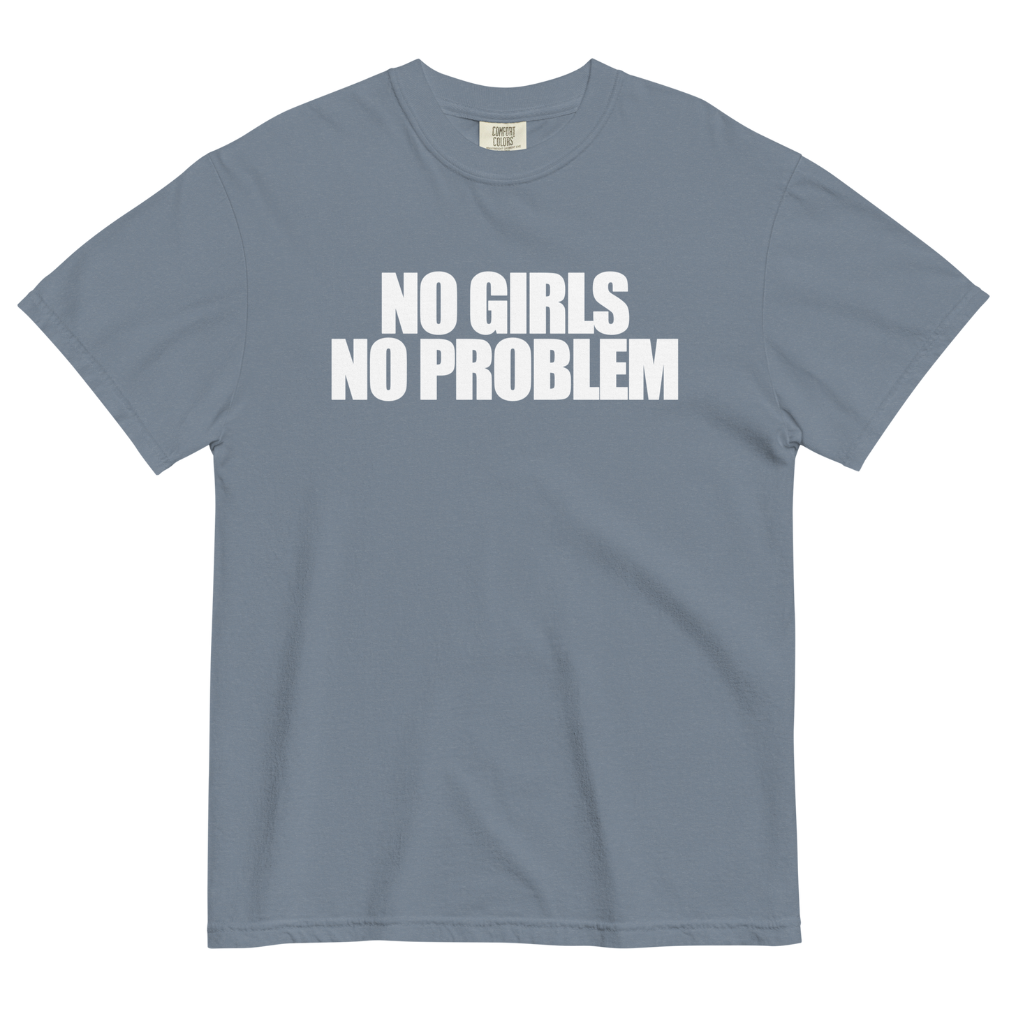 No Girls No Problem T-Shirt