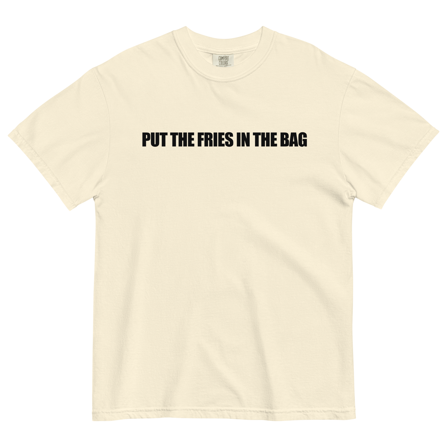 Put The Fries In The Bag T-Shirt