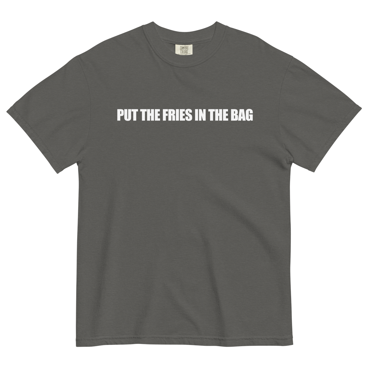 Put The Fries In The Bag T-Shirt