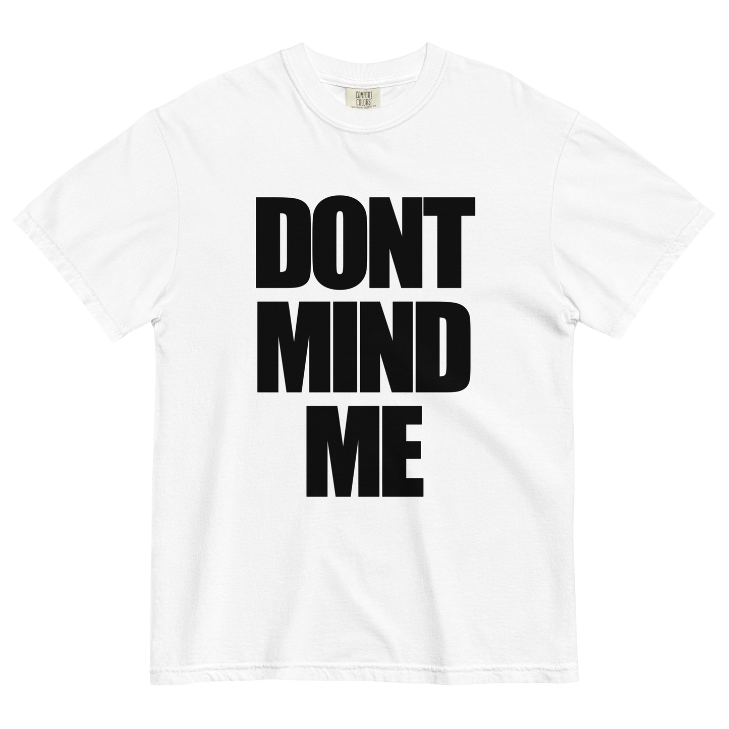 Don't Mind Me T-Shirt