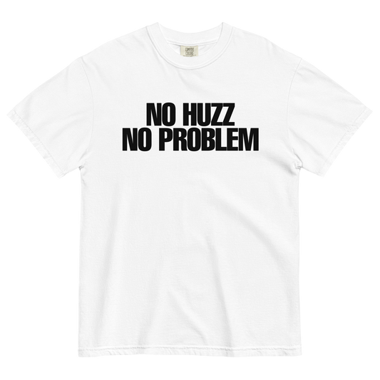 No Huzz No Problem T-Shirt