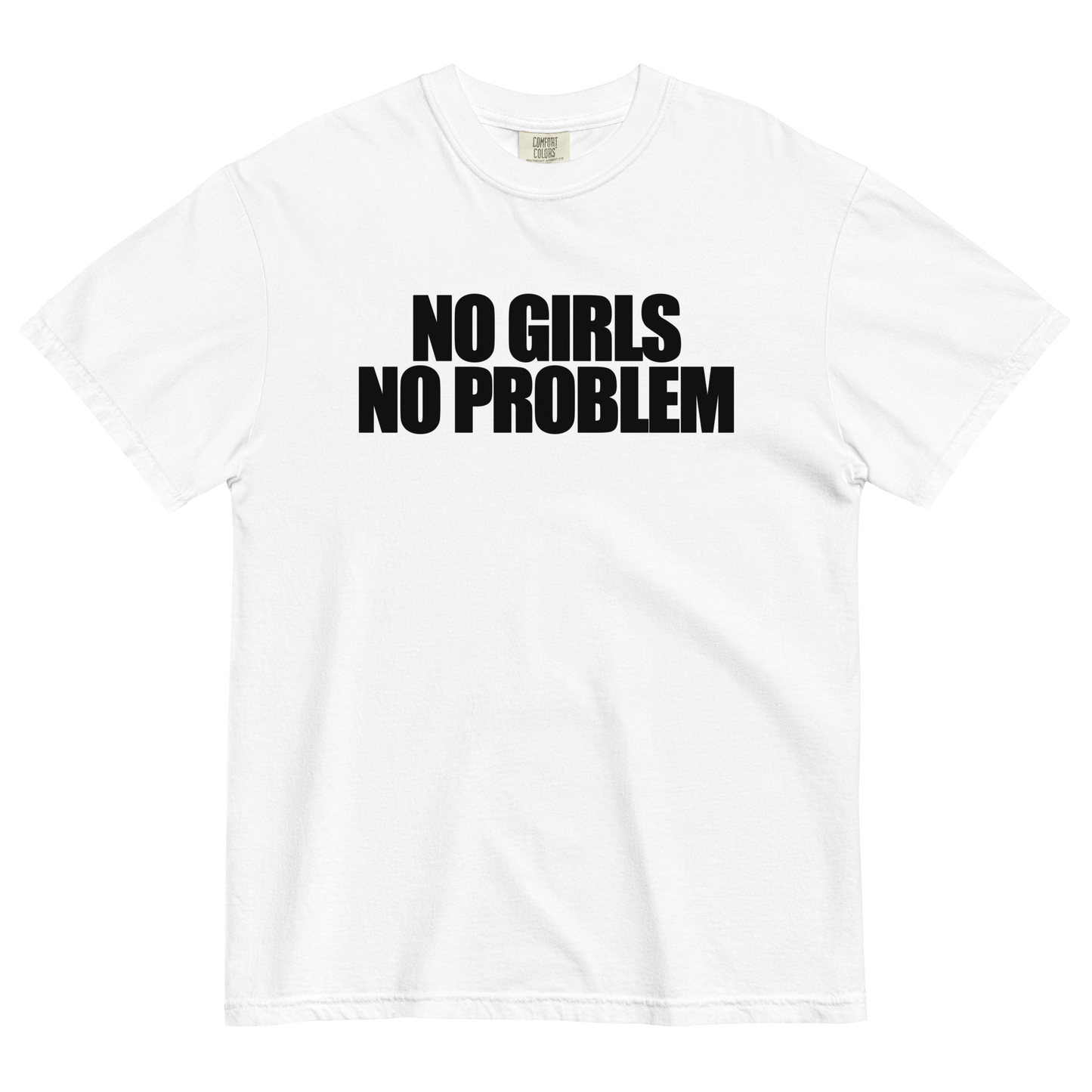 No Girls No Problem T-Shirt