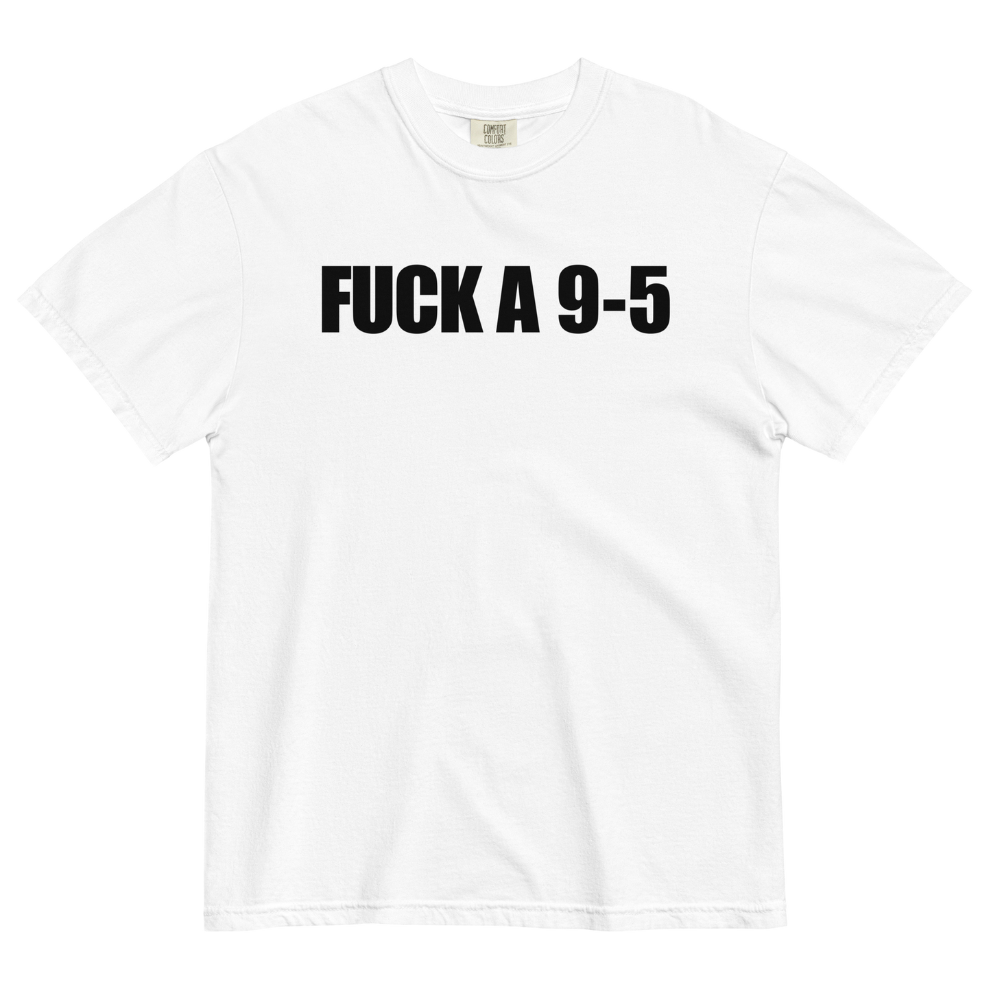 Fuck A 9-5 T-Shirt