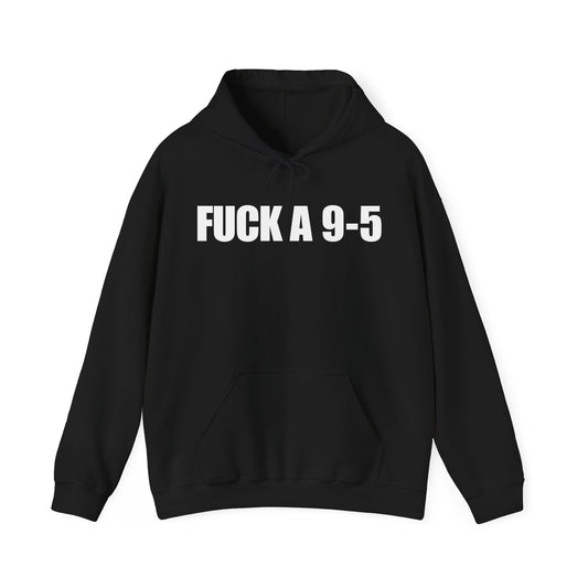 Fuck A 9-5 Hoodie